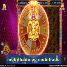 mobilhado ou mobiliado